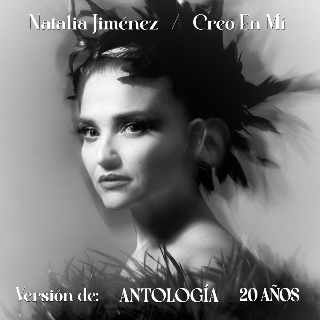 Música: NATALIA JIMÉNEZ PRESENTA NUEVA VERSIÓN ÍNTIMA Y PODEROSA DE «CREO EN MÍ» EL PRIMER SENCILLO DE SU NUEVA PRODUCCIÓN ANTOLOGÍA 20&nbsp;AÑOS