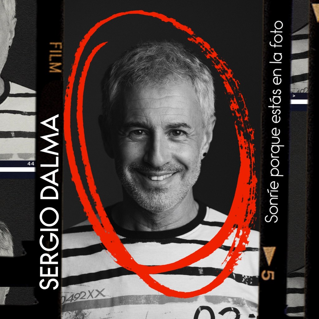 Música: «SONRÍE PORQUE ESTÁS EN LA FOTO» SERGIO DALMA PRESENTA LA CANCIÓN QUE DARÁ TÍTULO A SU NUEVO&nbsp;ÁLBUM