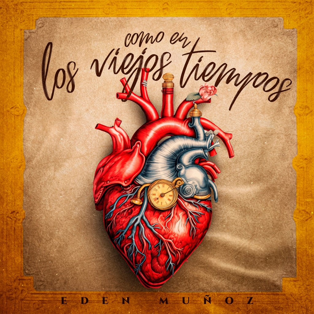 Música: LA NOSTALGIA VUELTA CANCIÓN, EDEN MUÑOZ LANZA EL PRIMER SENCILLO DE SU NUEVO ÁLBUM «COMO EN LOS VIEJOS&nbsp;TIEMPOS».