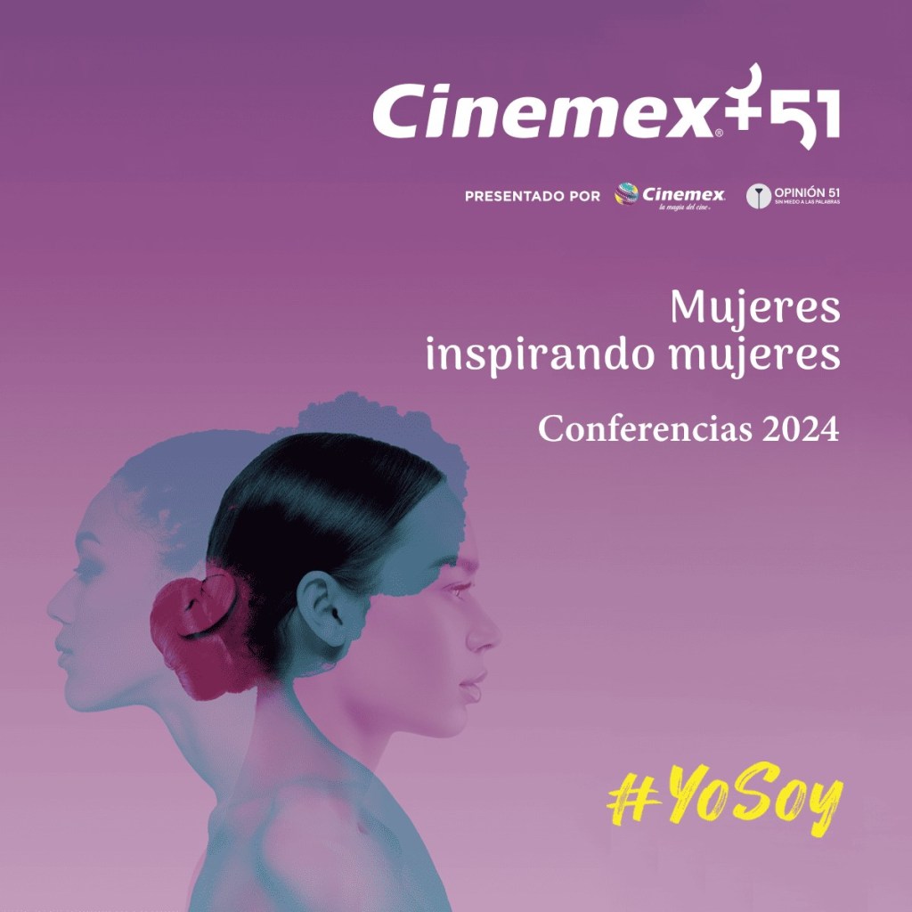 Noticias: EL CICLO DE CONFERENCIAS DE CINEMEX + 51 «MUJERES INSPIRANDO MUJERES 2024» ESTÁ A PUNTO DE&nbsp;INICIAR
