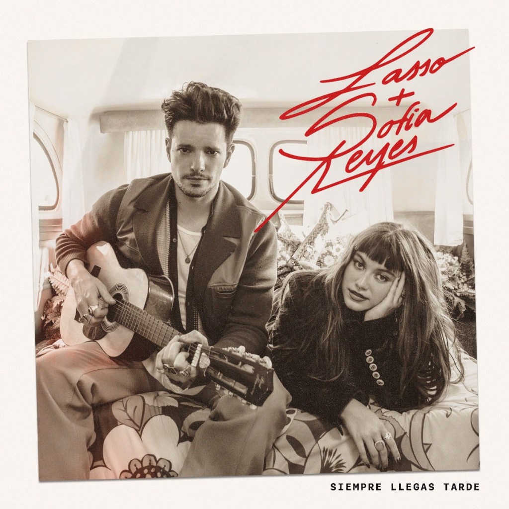 Música: LASSO Y SOFÍA REYES NOS CUENTA UNA AVENTURA A RITMO DE CUMBIA CON SIEMPRE LLEGAS&nbsp;TARDE