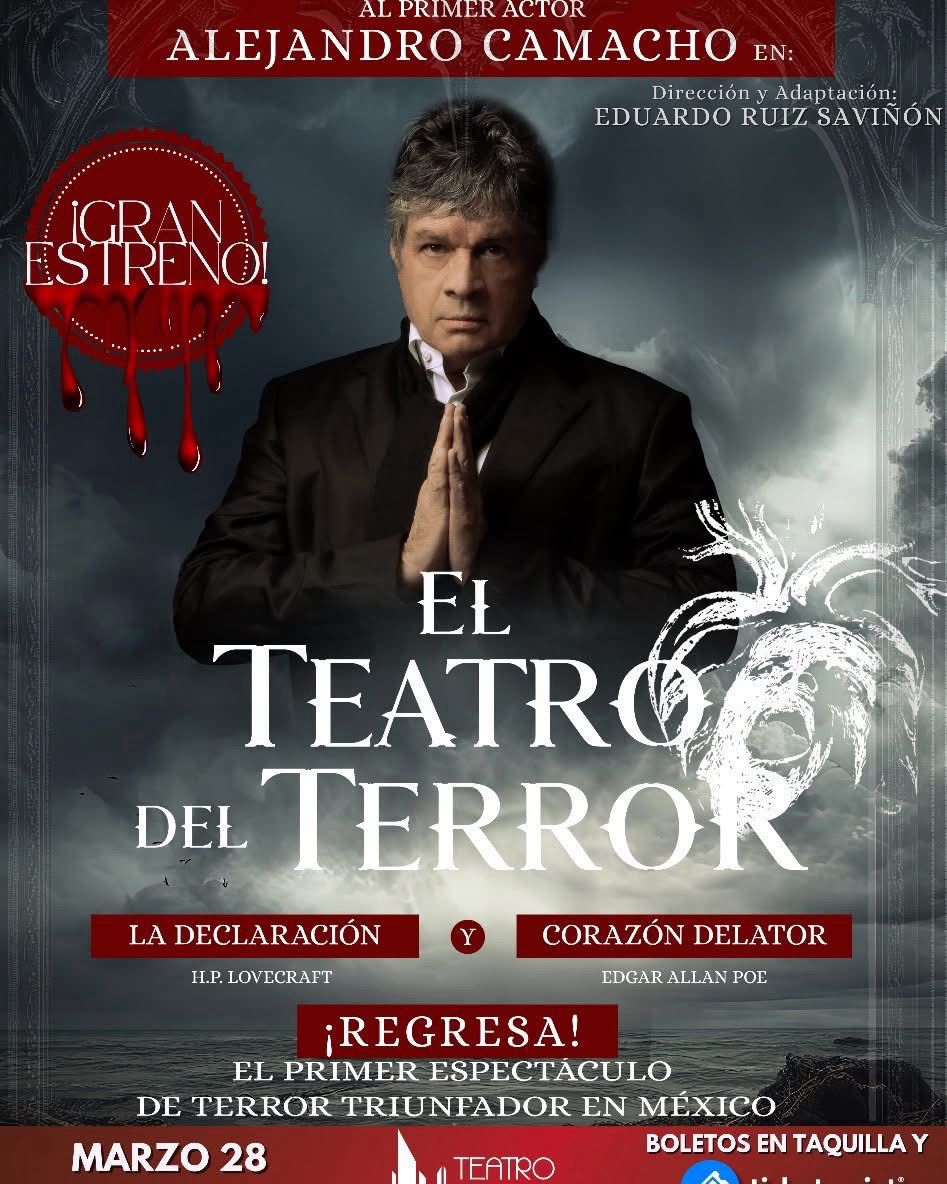Teatro: INTERPRETA ALEJANDRO CAMACHO TEXTOS DE LOVECRAFT Y EDGAR ALLAN POE EN “EL TEATRO DEL TERROR”; EL PRIMER ESPECTÁCULO TRIUNFADOR EN MÉXICO Y PRECURSOR DEL GÉNERO