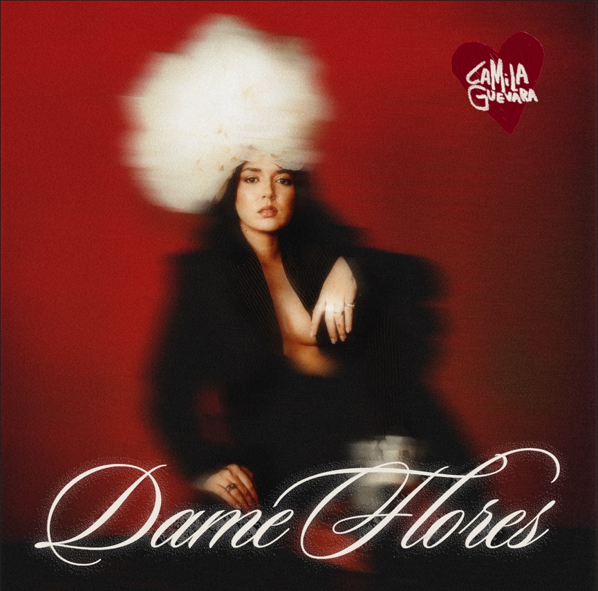 Música: CAMILA GUEVARA DEBUTA A LO GRANDE CON: «DAME&nbsp;FLORES»