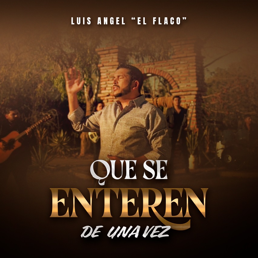 Música: LUIS ÁNGEL «EL FLACO» LANZA «QUE SE ENTEREN DE UNA VEZ» TEMA PRINCIPAL DE LA NUEVA TELENOVELA DE TELEVISA «MONTEVERDE»