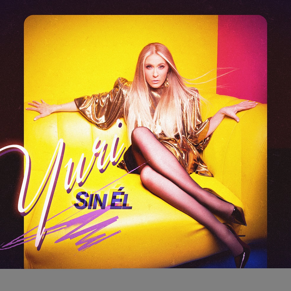 Música: YURI PRESENTA «SIN ÉL» UN HIMNO DE CATARSIS PARA CUANDO UNA HISTORIA SE&nbsp;ACABA